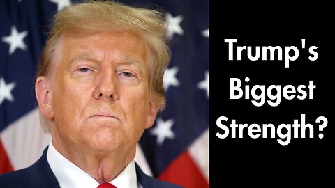 Trump’s Biggest Strength?