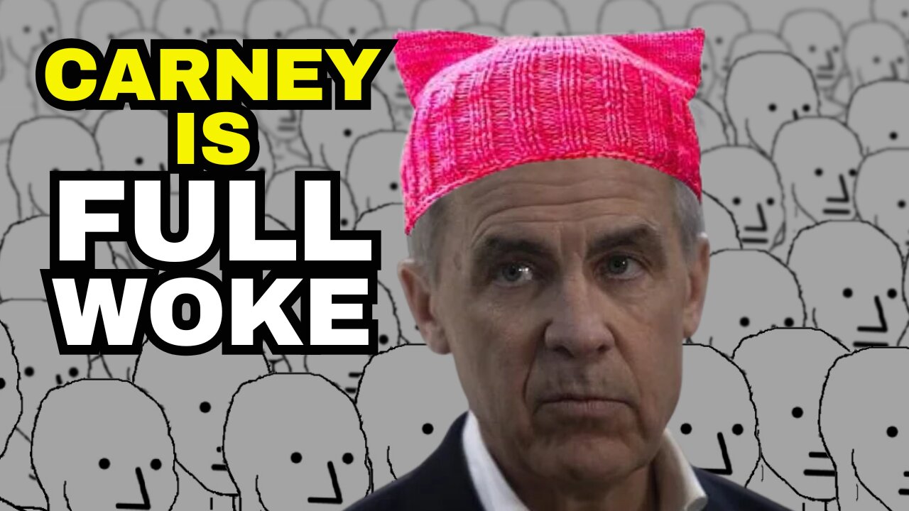 Mark Carney Is FULL WOKE - Censorship, Gender Madness And Net Zero