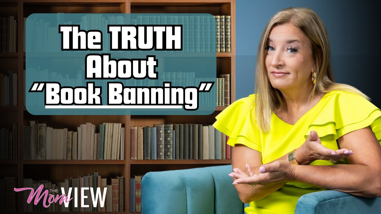 The TRUTH About 'Book Banning' They Don't Want You to Hear | The Mom View
