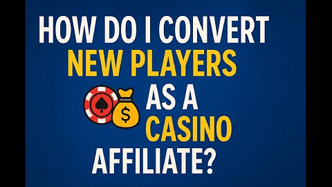 How do I convert new players as a casino affiliate? iGaming affiliate conversion strategies