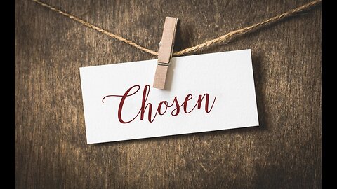 8-17-25 "Chosen"