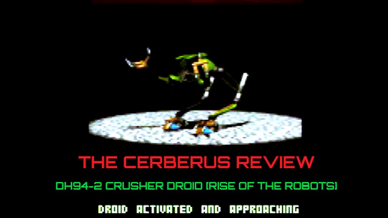 Cerberus Review: DH94-2 Crusher Droid [Rise of The Robots]