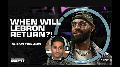 ESPN : Shams Charania explains LeBron's timeline to return