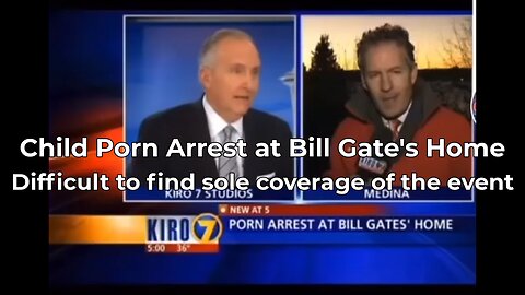 Child P*rn Arrest at Bill Gates House (only coverage, hard to find)
