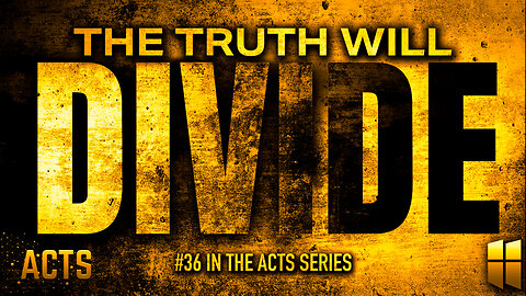 The Truth Will Divide (#36 in Acts) 11am October 26, 2025