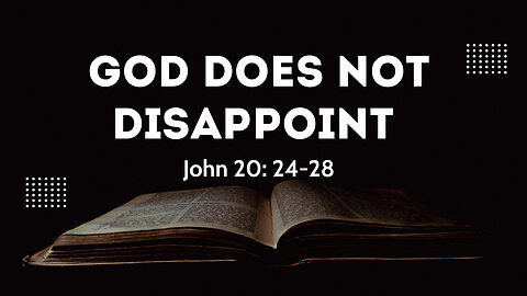God Does Not Disappoint