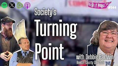 Patriot Punkcast #144 - Society's Turning Point x/ Debbie Baldwin