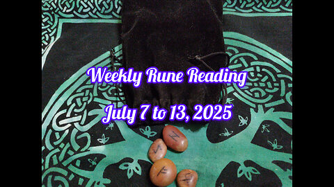 Weekly Rune Reading: July 7 to 13, 2025