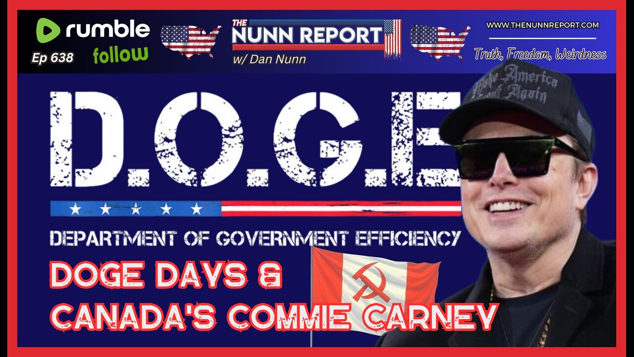 [Ep 638] DOGE Days and Canada’s Carney Declares “Relationship with US OVER!”
