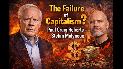 Paul Craig Roberts: Is Capitalism FAILING? A Brutal Debate with Stefan Molyneux