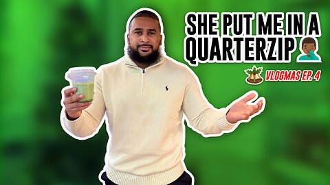 SHE PUT ME IN A QUARTER ZIP 🤦🏾‍♂️😭 | #Vlogmas EP. 4 - 2025
