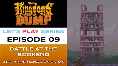 Kingdoms of the Dump (Steam) - Episode 9/26 - Let’s Play Series - Full Gameplay