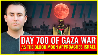 DAY 700 OF THE GAZA WAR (as the blood moon approaches Israel)