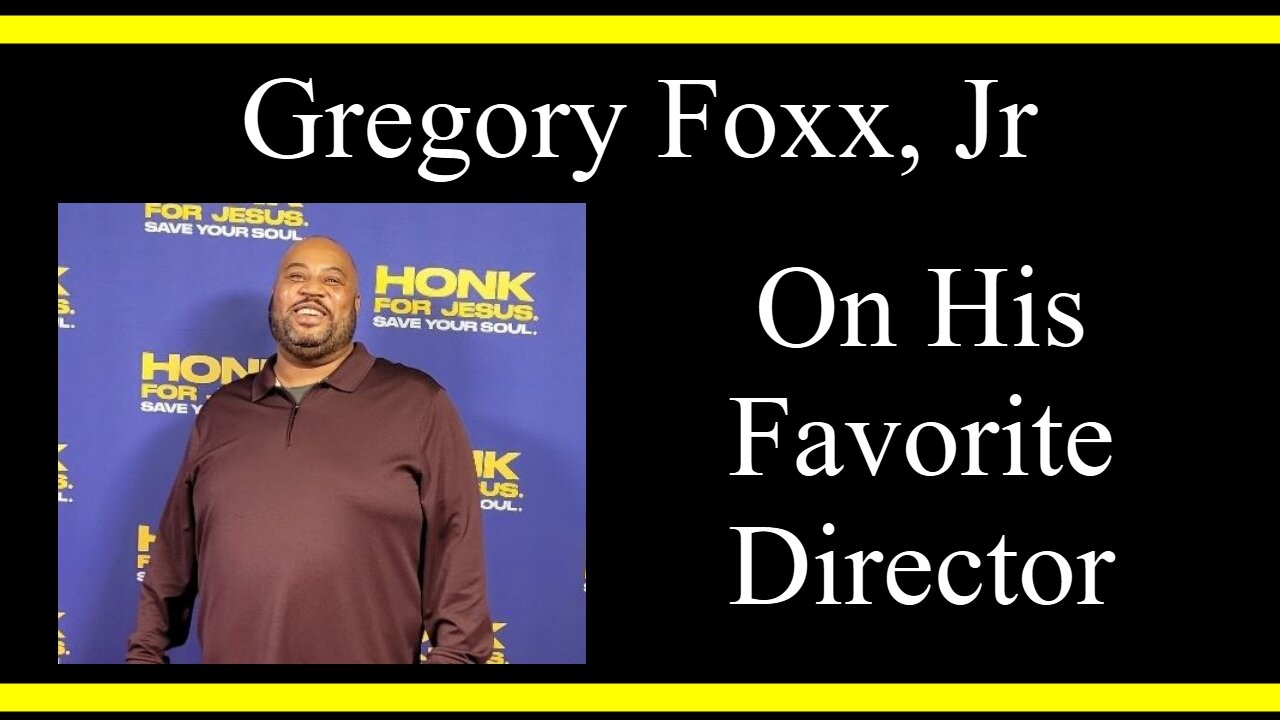 Gregory Foxx, Jr On His Favorite Director (Interview Excerpts)