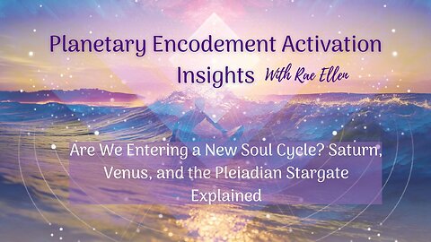 Are We Entering a New Soul Cycle? Saturn, Venus, and the Pleiadian Stargate Explained