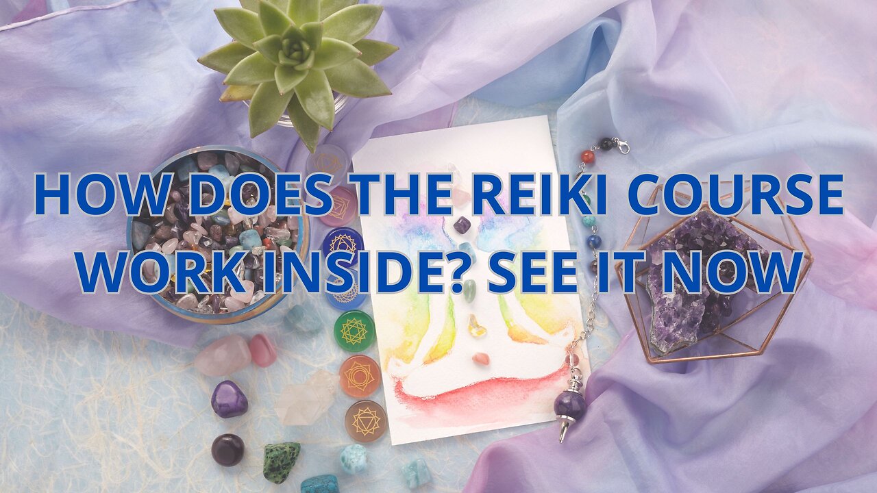 HOW DOES THE REIKI COURSE WORK INSIDE? SEE IT NOW