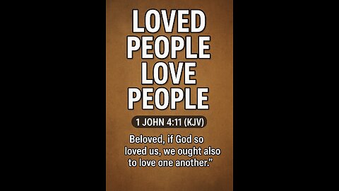 “Loved People Love People”