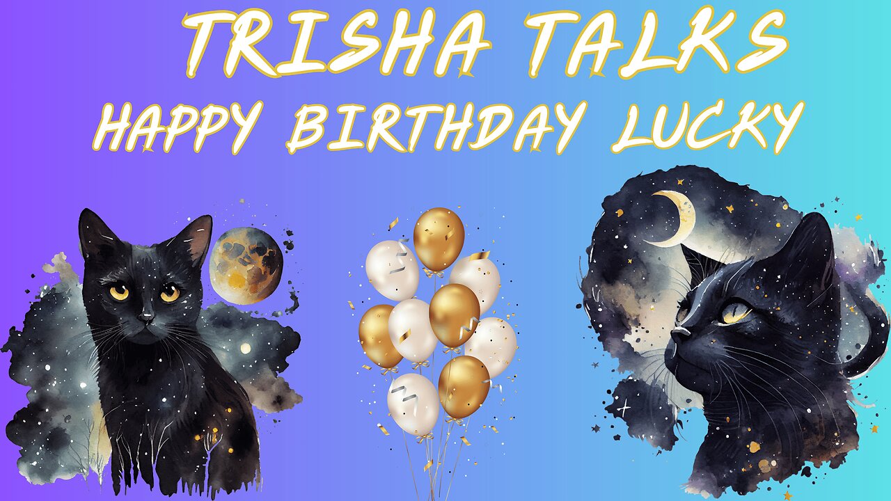 SATURDAY CHAT & CHILL ITS LUCKYS BIRTHDAY...