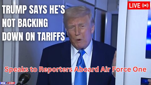 Trump Says He’s Not Backing Down On Tariffs | President Speaks to Reporters Aboard Air Force One