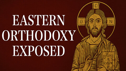 Eastern Orthodoxy Exposed | Evangelist Justin Zhong