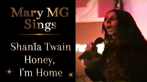 Mary MG Sings Shania Twain Honey I'm Home