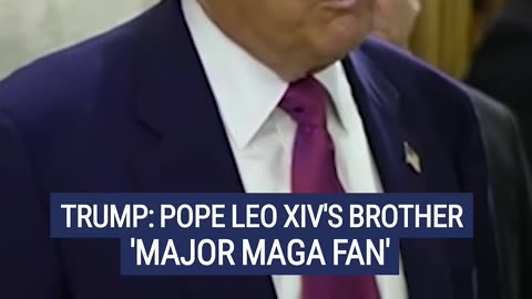 Trump boasts Pope Leo XIV's brother is a 'MAGA fan' #foxnews #news #us #popeleoxiv #trump #shorts