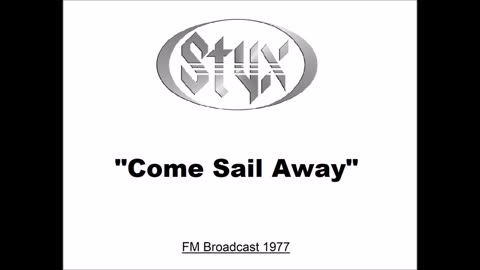 Styx - Come Sail Away (Live in Chicago, Illinois September 23, 1977) FM Broadcast
