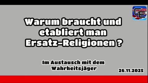Warum etabliert man Ersatz-Religionen ? 26.11.2025