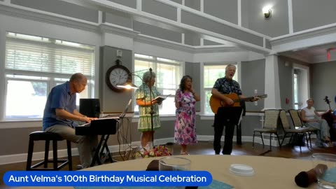 Aunt Velma's 100th Birthday Music Tribute Celebration