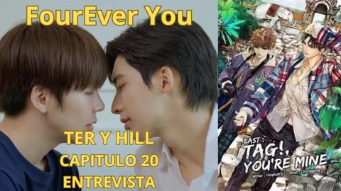 TER Y HILL – capitulo 20 - ENTREVISTA – FourEver You.