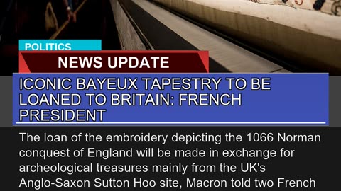 Iconic Bayeux Tapestry to Be Loaned to Britain Fr