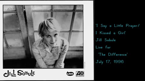 July 17, 1996 - Jill Sobule 'I Say a Little Prayer / I Kissed a Girl' (Live for 'The Difference')