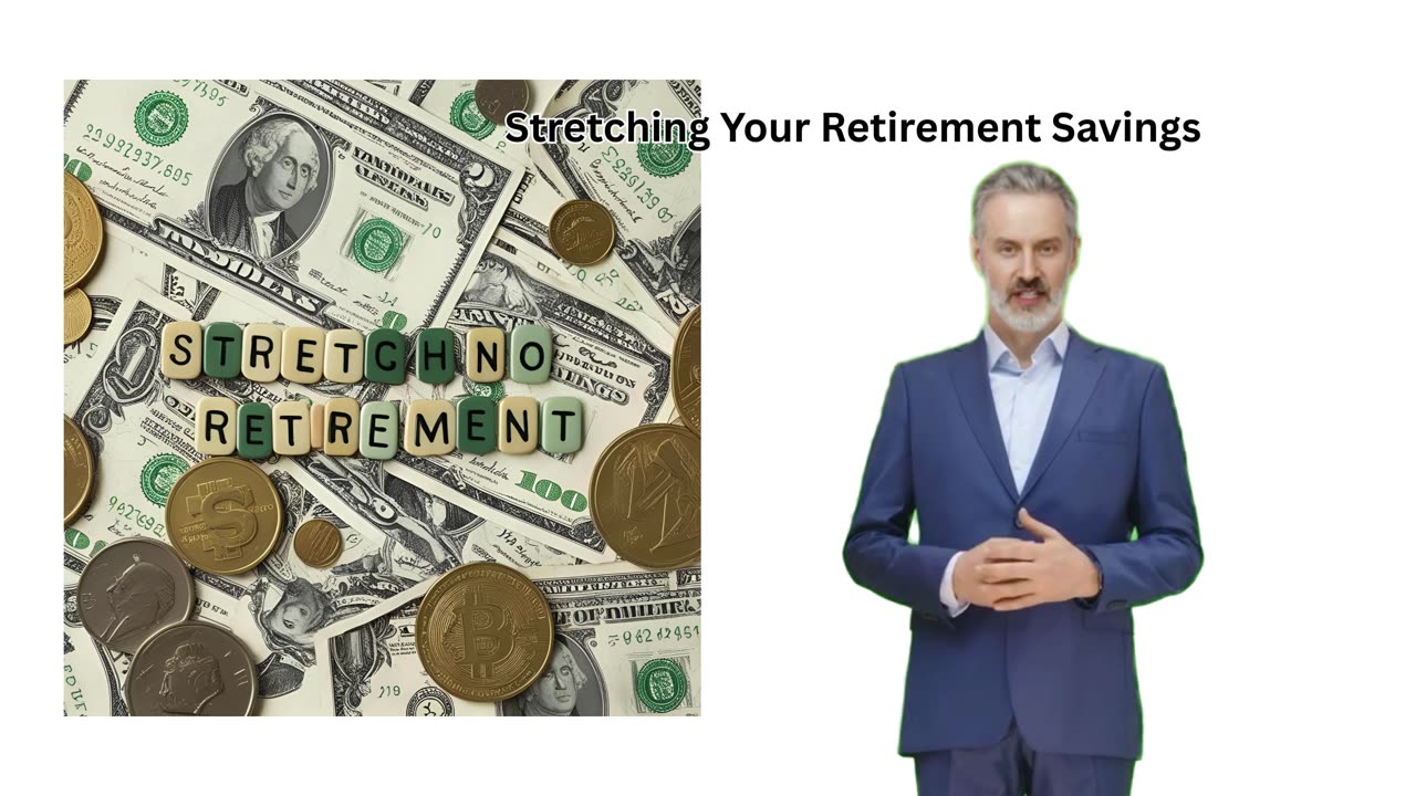 Stretching Your Retirement Savings