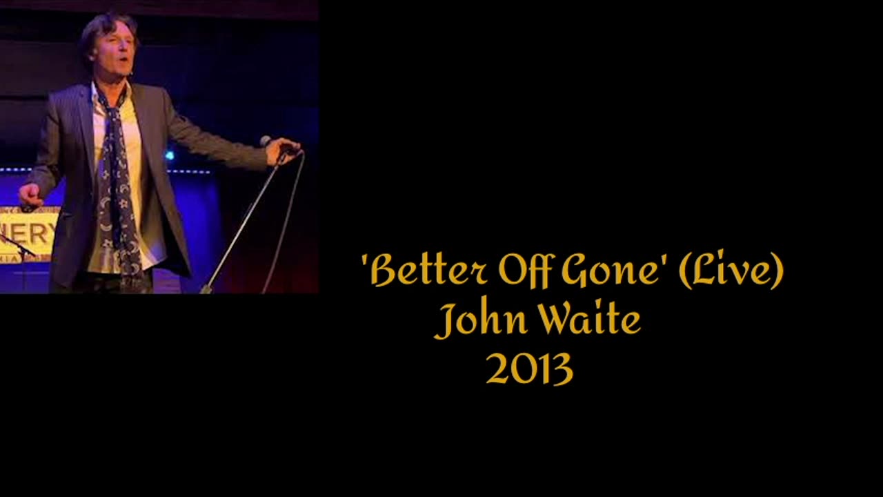 2013 - John Waite 'Better Off Gone' (Live)