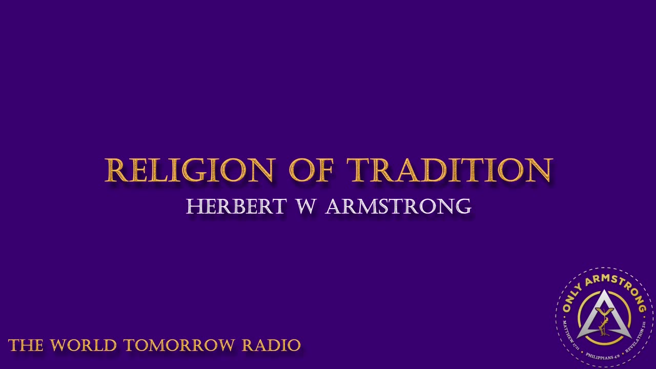 The World Tomorrow Radio- Religion of Tradition