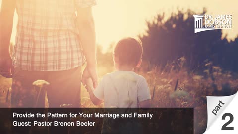 Provide the Pattern for Your Marriage and Family - Part 2 with Guest Pastor Brenen Beeler