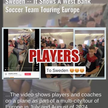 Fact Check: Video Does NOT Show Gazans Fleeing Palestine Arriving In Sweden -- West Bank Soccer Team