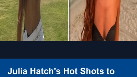 Julia Hatch's Hot Shots to Celebrate Her Birthday