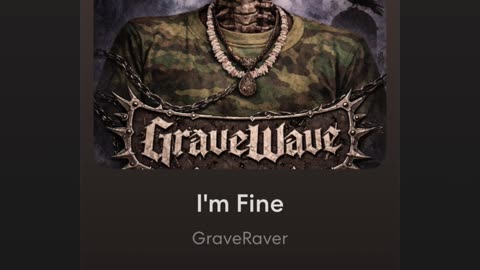 I’m Fine- GraveRaver