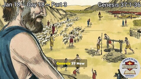 Bible in a Year! Jan 18 ~ Day 18 ~ Part 3 Genesis 37:1-36 Faith. Scripture.Truth. Devotional!