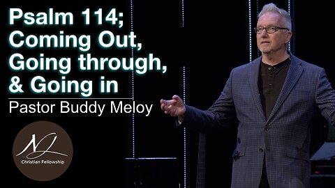 Psalm 114; Coming Out, Going through, & Going in