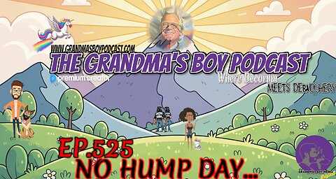 The Grandmas Boy Podcast EP.525-NO HUMP DAY...