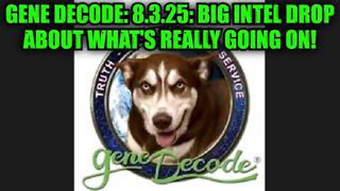 GENE DECODE: 8.3.25: BIG INTEL DROP ABOUT WHAT'S REALLY GOING ON!
