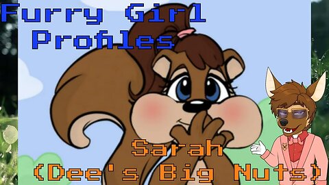 Furry Girl Profiles-Sarah (Dee's Big Nuts) Episode 105