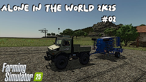Alone In The World 2K25 | #02 | Farming Simulator 25