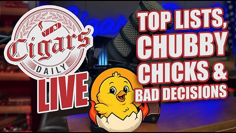 Cigars Daily LIVE 411: Top Lists, Chubby Chicks, & Bad Decisions