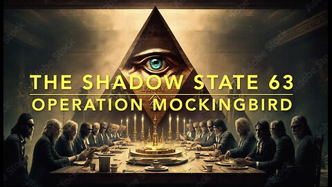 The Shadow State 63: Operation Mockingbird
