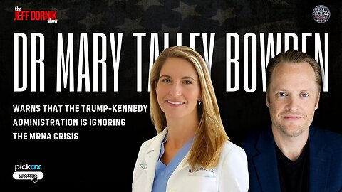 The Jeff Dornik Show - Dr Mary Talley Bowden Warns That the Trump-Kennedy Administration Is Ignoring the mRNA Crisis