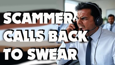 Scammer calls me back just to swear at me