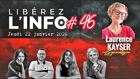 LIBÉREZ L'INFO #46 avec Dr Laurence Kayser - 22.01.2026